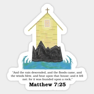 The Rains Descended Upon a House Built on the Rock - Jesus Christ Sticker